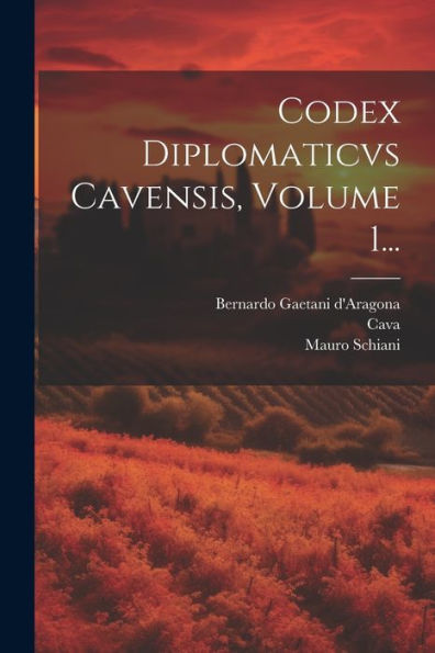 Codex Diplomaticvs Cavensis, Volume 1... (Latin Edition)