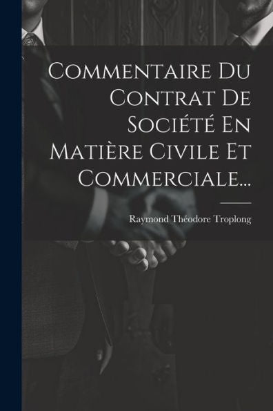 Commentaire Du Contrat De Société En Matière Civile Et Commerciale... (French Edition)