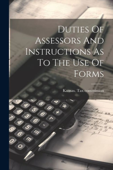 Duties Of Assessors And Instructions As To The Use Of Forms