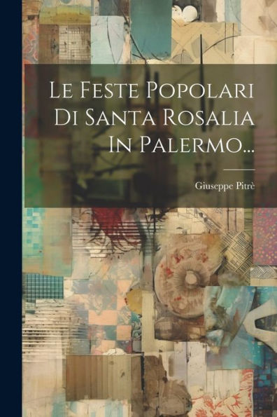 Le Feste Popolari Di Santa Rosalia In Palermo... (Italian Edition)