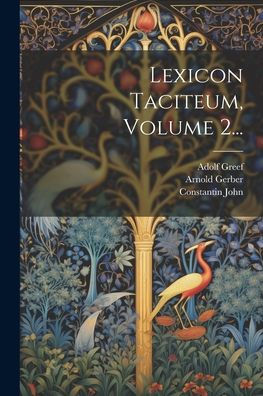 Lexicon Taciteum, Volume 2... (Latin Edition)