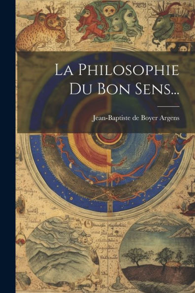 La Philosophie Du Bon Sens... (French Edition)