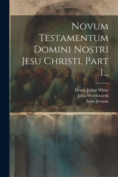 Novum Testamentum Domini Nostri Jesu Christi, Part 1... (Latin Edition)