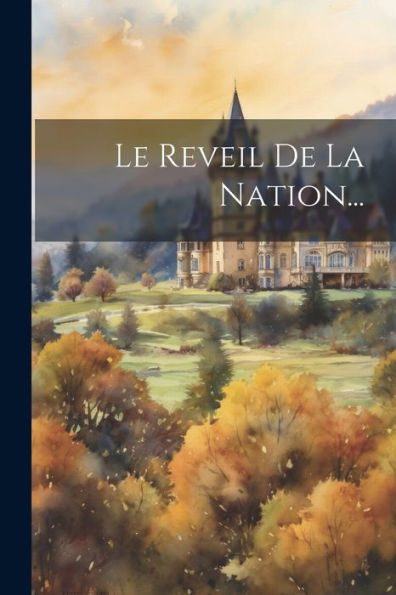 Le Reveil De La Nation... (French Edition)