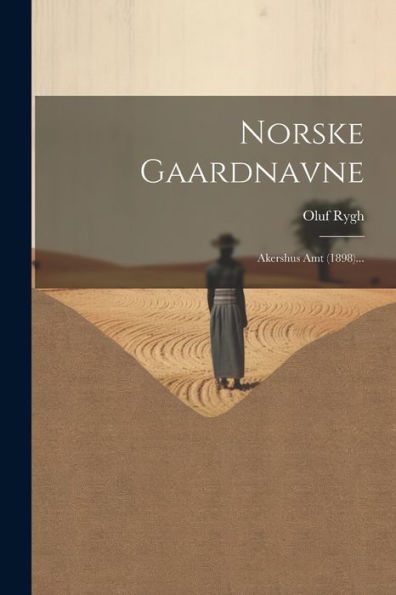 Norske Gaardnavne: Akershus Amt (1898)... (Danish Edition)