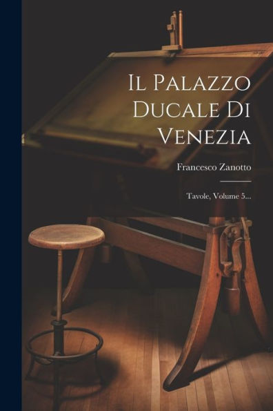 Il Palazzo Ducale Di Venezia: Tavole, Volume 5... (Japanese Edition)