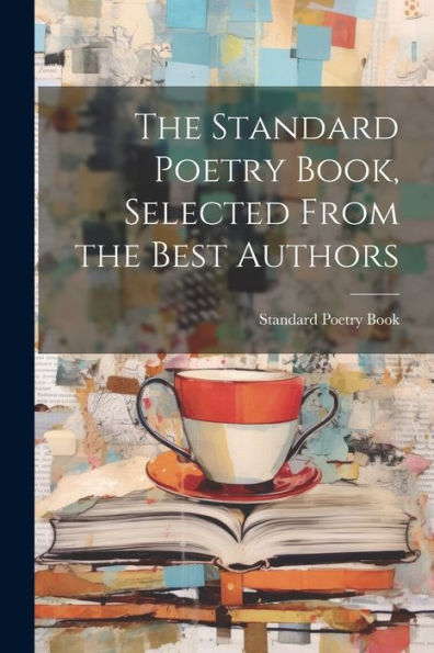 The Standard Poetry Book, Selected From The Best Authors