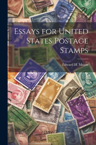Essays For United States Postage Stamps