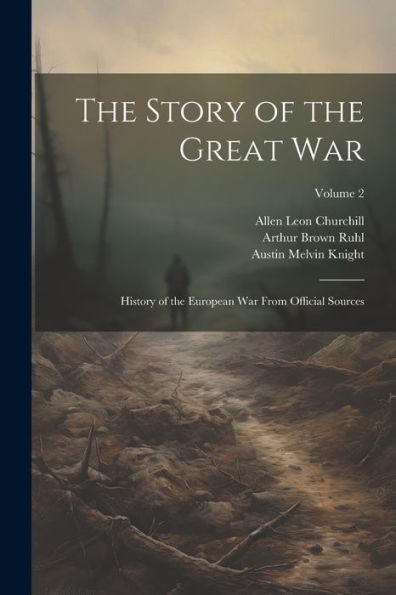The Story Of The Great War: History Of The European War From Official Sources; Volume 2 - 9781021617057