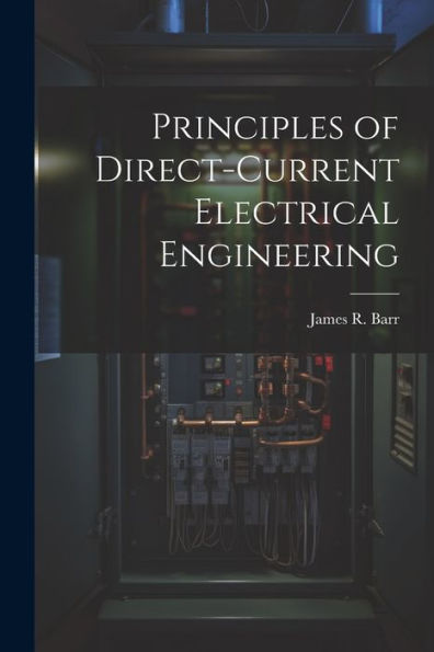 Principles Of Direct-Current Electrical Engineering - 9781021618535