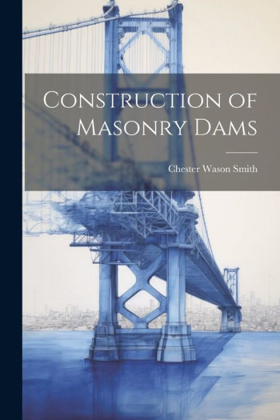 Construction Of Masonry Dams - 9781021619549