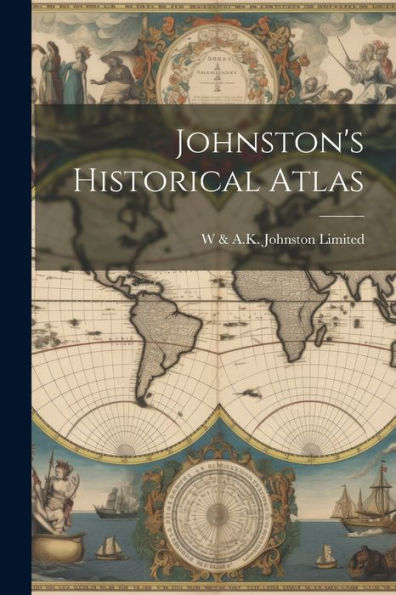 Johnston's Historical Atlas - 9781021624741