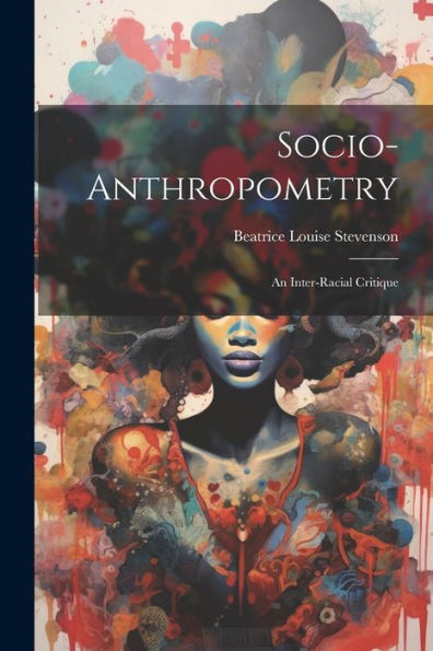 Socio-Anthropometry: An Inter-Racial Critique - 9781021624765