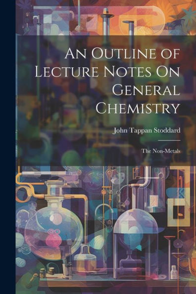 An Outline Of Lecture Notes On General Chemistry: The Non-Metals - 9781021625335