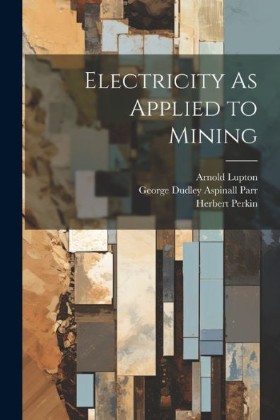 Electricity As Applied To Mining - 9781021626080