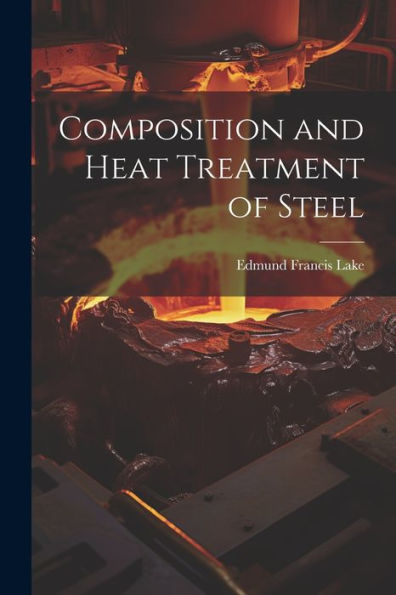 Composition And Heat Treatment Of Steel - 9781021626370