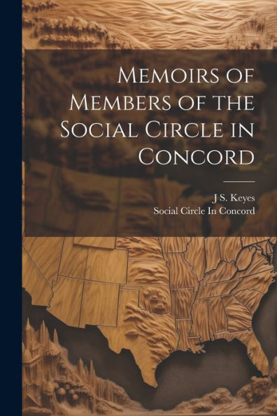 Memoirs Of Members Of The Social Circle In Concord - 9781021627285