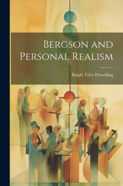 Bergson And Personal Realism - 9781021628626