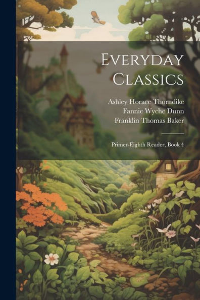 Everyday Classics: Primer-Eighth Reader, Book 4 - 9781021629296