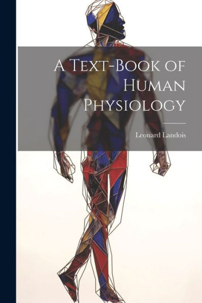 A Text-Book Of Human Physiology - 9781021629876