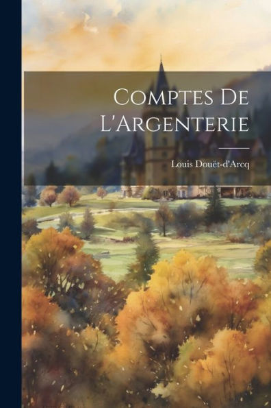 Comptes De L'Argenterie (French Edition) - 9781021632937