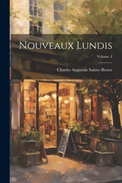 Nouveaux Lundis; Volume 4 (French Edition) - 9781021633415