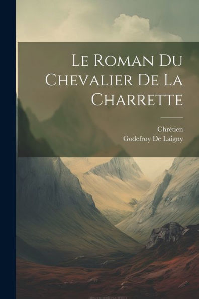 Le Roman Du Chevalier De La Charrette (French Edition) - 9781021633989