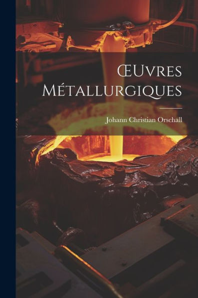 Oeuvres Métallurgiques (French Edition) - 9781021634436