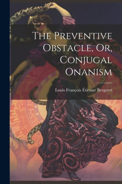 The Preventive Obstacle, Or, Conjugal Onanism - 9781021638441