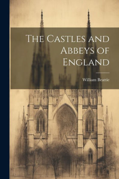 The Castles And Abbeys Of England - 9781021639523
