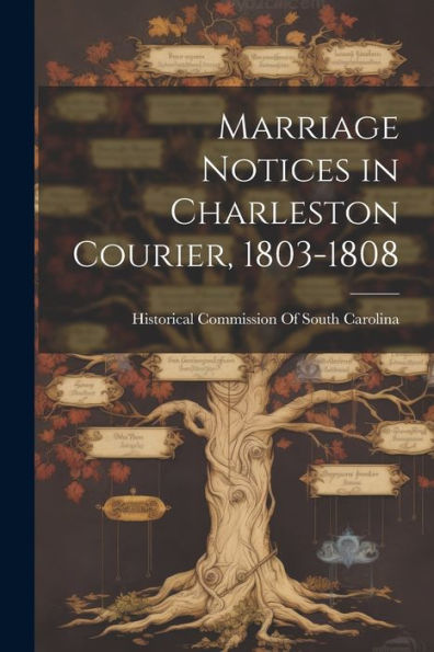 Marriage Notices In Charleston Courier, 1803-1808 - 9781021643551
