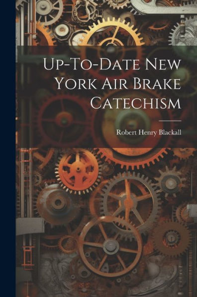 Up-To-Date New York Air Brake Catechism - 9781021644503