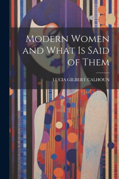 Modern Women And What Is Said Of Them - 9781021645791
