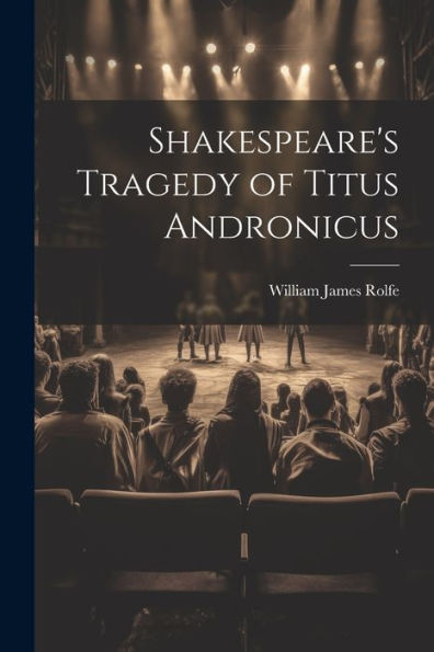 Shakespeare's Tragedy Of Titus Andronicus - 9781021646057