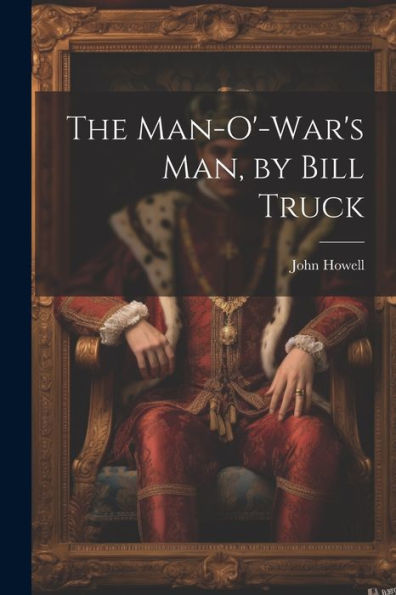 The Man-O'-War's Man, By Bill Truck - 9781021647900