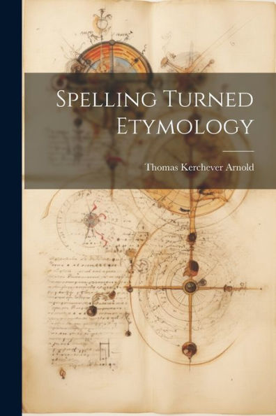 Spelling Turned Etymology - 9781021648778