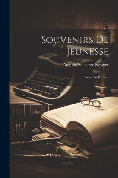 Souvenirs De Jeunesse: Avec Un Portrait (French Edition) - 9781021649577