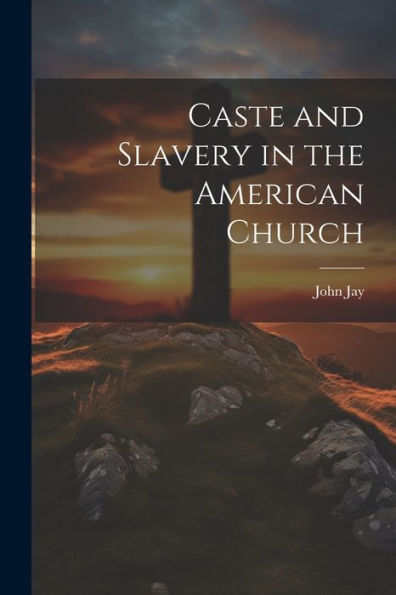 Caste And Slavery In The American Church - 9781021651310