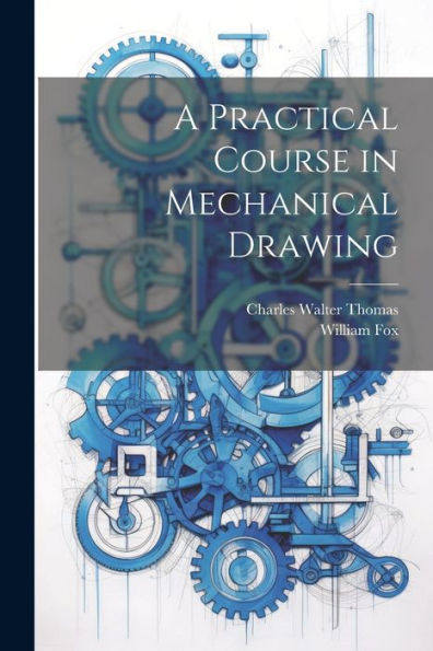 A Practical Course In Mechanical Drawing - 9781021653970