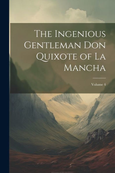 The Ingenious Gentleman Don Quixote Of La Mancha; Volume 4 (Spanish Edition) - 9781021654793