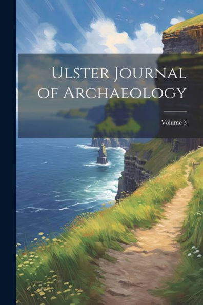 Ulster Journal Of Archaeology; Volume 3 - 9781021655004