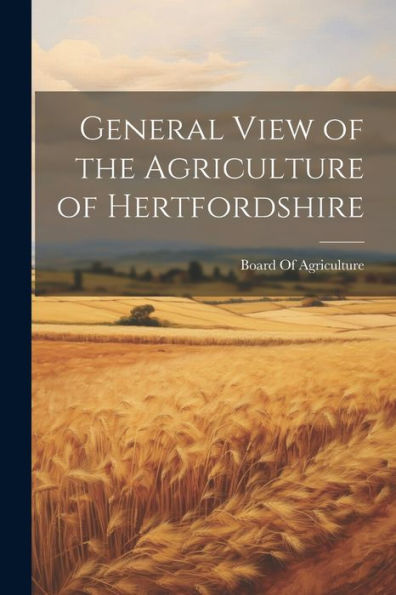 General View Of The Agriculture Of Hertfordshire - 9781021656414