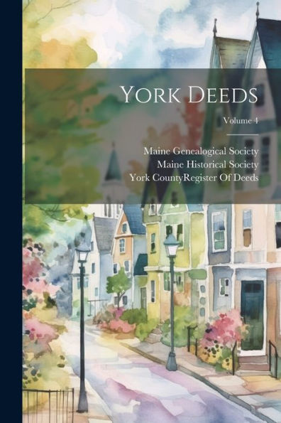 York Deeds; Volume 4 - 9781021662002