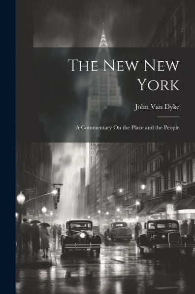The New New York: A Commentary On The Place And The People - 9781021662644