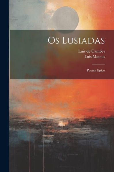Os Lusiadas: Poema Epico (Portuguese Edition) - 9781021663467
