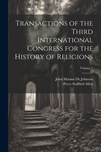 Transactions Of The Third International Congress For The History Of Religions; Volume 1 - 9781021664945