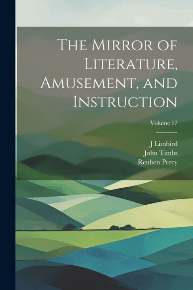 The Mirror Of Literature, Amusement, And Instruction; Volume 17 - 9781021666406