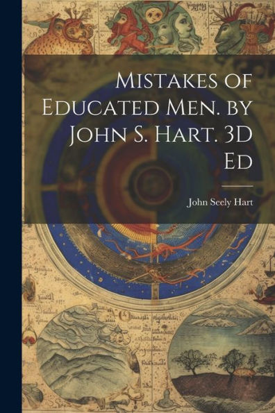 Mistakes Of Educated Men. By John S. Hart. 3D Ed - 9781021669087