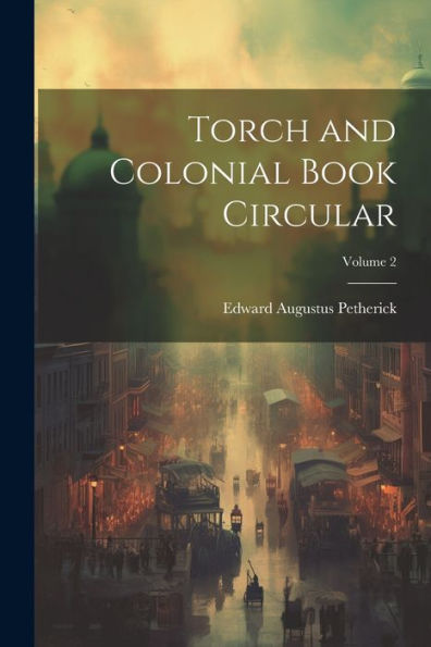 Torch And Colonial Book Circular; Volume 2 - 9781021671790