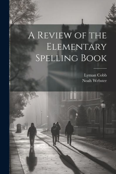A Review Of The Elementary Spelling Book - 9781021671936